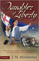 Daughter of Liberty - J.M. Hochstetler