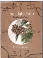 The Date Palm: Bread of the Desert - Hilda Simon