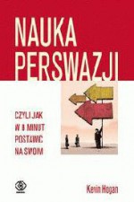 Nauka perswazji, czyli jak w 8 minut postawić na swoim - Kevin Hogan