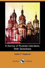 A Survey of Russian Literature, with Selections (Dodo Press) - Isabel Florence Hapgood