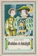 Koldus és királyfi - Mark Twain, Zoltán Jékely, János Kass