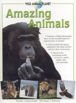 Amazing Animals: Wild Animal Planet Series - Michael Chinery