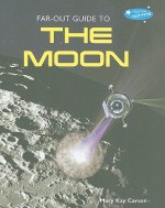 Far-Out Guide to the Moon - Mary Kay Carson, Library Association Staff