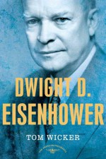 Dwight D. Eisenhower - Tom Wicker, Arthur M. Schlesinger Jr.