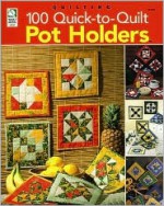 100 Quick-to-Quilt Pot Holders - Jeanne Stauffer