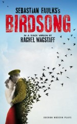 Sebastian Faulk's Birdsong (stage version) - Rachel Wagstaff