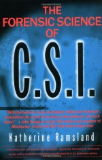 The Forensic Science of C.S.I. - Katherine Ramsland