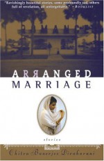 Arranged Marriage: Stories - Chitra Banerjee Divakaruni