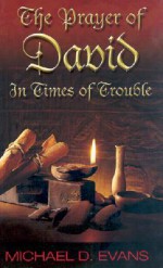 The Prayer of David: In Times of Trouble - Michael D. Evans