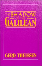 Shadow of the Galilean - Gerd Theissen, John Bowden