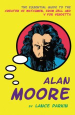 Alan Moore - Lance Parkin