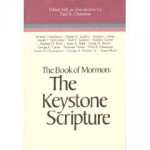 The Book of Mormon: The Keystone Scripture: Papers from the First Annual Book of Mormon Symposium - Paul R. Cheesman, S. Kent Brown, Charles D. Tate Jr.