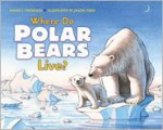 Where Do Polar Bears Live? - Sarah L. Thomson, Jason Chin