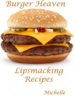 Burger Heaven - Lipsmacking Recipes - Michelle Andrews