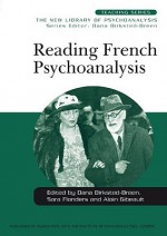 Reading French Psychoanalysis (New Library of Psychoanalysis Teaching Series) - Dana Birksted-Breen, Sara Flanders, Alain Gibeault