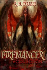 Firemancer Collection (Fated Saga Box Set ) (Volume 1) - R. H. D'aigle