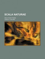 Scala Naturae; And Other Poems - John Cleland