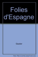 Folies D'espagne: Nouvelles - Pascale Gautier