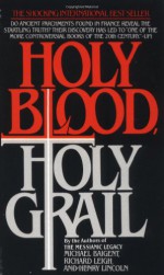 Holy Blood, Holy Grail - Michael Baigent, Richard Leigh, Henry Lincoln