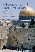 A History of the Israeli-Palestinian Conflict - Mark Tessler