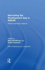 Narrowing the Development Gap in ASEAN: Drivers and Policy Options - Mark McGillivray, David Carpenter, Le Luong Minh