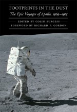 Footprints in the Dust: The Epic Voyages of Apollo, 1969-1975 - Colin Burgess, Richard F. Gordon Jr, Richard F. Gordon