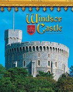 Windsor Castle: England's Royal Fortress - Jacqueline A. Ball, Stephen F. Brown