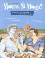 Mamma, Si Mangia? (Mama, Are We Eating?): A Florentine Son Shares His Feisty Mother's Recipes - Giampaolo Fallai, Loraine Page