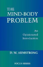 The Mind-body Problem: An Opinionated Introduction - D.M. Armstrong