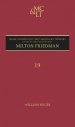 Milton Friedman - William Ruger, John Meadowcroft