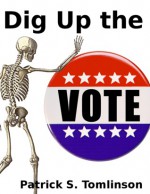 Dig Up The Vote - Patrick Tomlinson