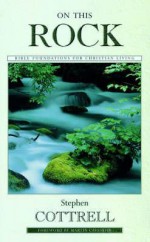 On This Rock: Bible Foundations for Christian Living - Stephen Cottrell