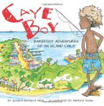 Caye Boy: Barefoot Adventures of an Island Child - Jessica Retseck Wigh, Andrew Young