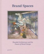 Brand Spaces: Branded Architecture and the Future of Retail Design - Sven Ehmann, Sofia Borges