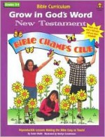 Grow in God's Word New Testament: Grade 3-4 - Robin Wolfe, Marilyn Sonderman