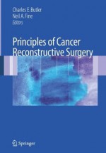 Principles of Cancer Reconstructive Surgery - Charles E. Butler, Neil A. Fine