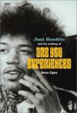 Jimi Hendrix and the Making of Are You Experienced (Vinyl Frontier, #2) - Sean Egan