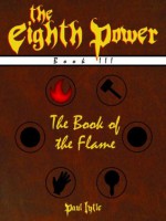 The Book of the Flame (The Eighth Power) - Paul Lytle