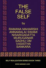 The False Self - Ramana Maharshi, Sri Nisargadatta Maharaj, Vasistha