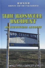 The Roswell Incident: An Eyewitness Account - Thomas J. Carey