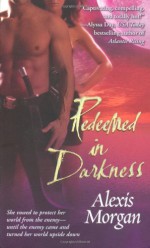 Redeemed in Darkness - Alexis Morgan