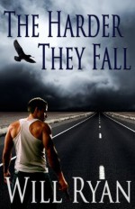 The Harder They Fall (Adam Kane Series: Book1) - Will Ryan