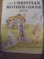 The Christian Mother Goose Book (Vol. 1, Trilogy) - Marjorie Ainsborough Decker, Glenna Fae. Hammond