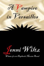 A Vampire in Versailles - Jenni Wiltz