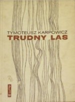 Trudny las - Tymoteusz Karpowicz