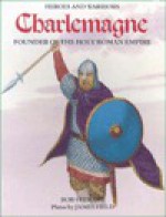 Charlemagne, Founder of the Holy Roman Empire - R.J. Stewart