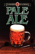 Pale Ale (Classic Beer Style Series, 1) - Terry Foster