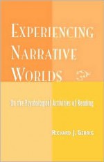 Experiencing Narrative Worlds - Richard J. Gerrig