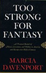 Too Strong for Fantasy - Marcia Davenport