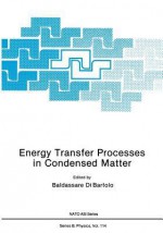 Energy Transfer Processes in Condensed Matter - Baldassare DiBartolo